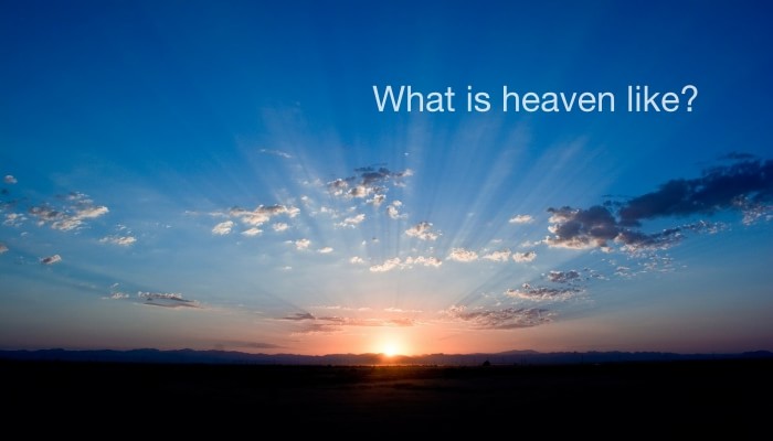 What is it like to be in heaven - Revelation 22